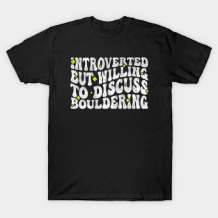 Introverted But Willing To Discuss Bouldering, Rock Climbing Lovers T-Shirt